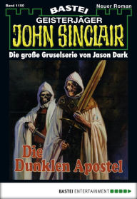 Title: John Sinclair 1150: Die dunklen Aposteln (2. Teil), Author: Jason Dark