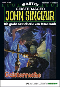 Title: John Sinclair 1190: Geisterrache (2. Teil), Author: Jason Dark