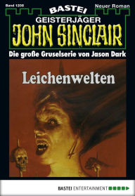 Title: John Sinclair 1208: Leichenwelten, Author: Jason Dark