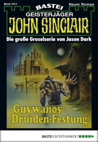 Title: John Sinclair 1211: Guywanos Druiden-Festung (2. Teil), Author: Jason Dark