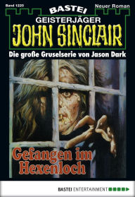 Title: John Sinclair 1220: Gefangen im Hexenloch, Author: Jason Dark