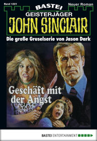 Title: John Sinclair 1221: Geschäft mit der Angst, Author: Jason Dark