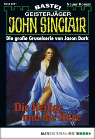 Title: John Sinclair 1251: Die Heilige und die Hure (2. Teil), Author: Jason Dark