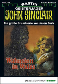 Title: John Sinclair 1260: Wahnsinn in Wales (2. Teil), Author: Jason Dark