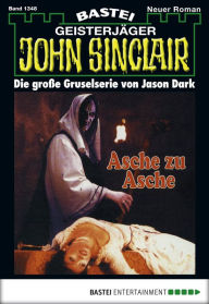 Title: John Sinclair 1348: Asche zu Asche, Author: Jason Dark