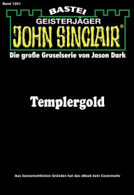 Title: John Sinclair 1351: Templergold (1. Teil), Author: Jason Dark