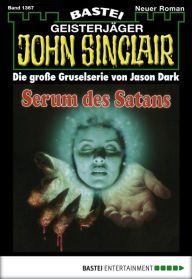 Title: John Sinclair 1367: Serum des Satans (1. Teil), Author: Jason Dark