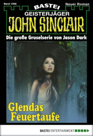 Title: John Sinclair 1368: Glendas Feuertaufe (2. Teil), Author: Jason Dark