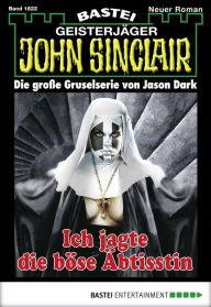 Title: John Sinclair - Folge 1822: Ich jagte die böse Äbtissin, Author: Jason Dark