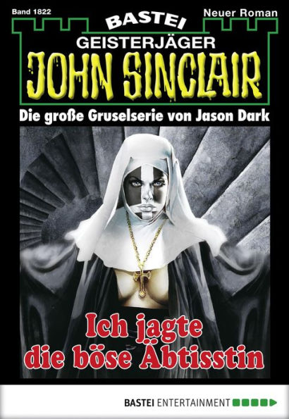 John Sinclair - Folge 1822: Ich jagte die böse Äbtissin