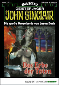 Title: John Sinclair 1371: Das Erbe der Toten (1. Teil), Author: Jason Dark