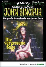 Title: John Sinclair 1373: Die vergessene Sage, Author: Jason Dark