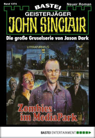 Title: John Sinclair 1374: Zombies im Mediapark, Author: Jason Dark