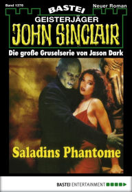 Title: John Sinclair 1376: Saladins Phantome, Author: Jason Dark