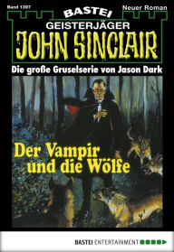 Title: John Sinclair 1397: Der Vampir und die Wölfe, Author: Jason Dark