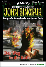 Title: John Sinclair 1404: Der Weg in die Hölle (2. Teil), Author: Jason Dark