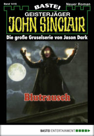 Title: John Sinclair 1416: Blutrausch (3. Teil), Author: Jason Dark