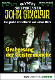 Title: John Sinclair 1418: Grabgesang der Geistermönche, Author: Jason Dark