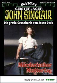 Title: John Sinclair 1422: Mörderischer Muttertag, Author: Jason Dark