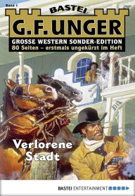 Title: G. F. Unger Sonder-Edition 1: Verlorene Stadt, Author: G. F. Unger