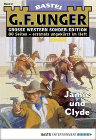 Title: G. F. Unger Sonder-Edition 2: Jamie und Clyde, Author: G. F. Unger