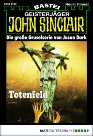 Title: John Sinclair 1439: Totenfeld (1. Teil), Author: Jason Dark