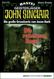 Title: John Sinclair 1453: Die ruhelosen Engel, Author: Jason Dark