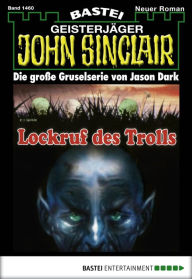 Title: John Sinclair 1460: Lockruf des Trolls, Author: Jason Dark