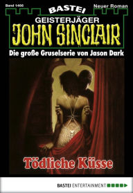 Title: John Sinclair 1466: Tödliche Küsse, Author: Jason Dark