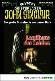 Title: John Sinclair 1467: Landhaus der Leiden, Author: Jason Dark