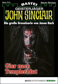 Title: John Sinclair 1513: Gier nach Templerblut, Author: Jason Dark