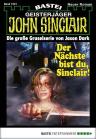 Title: John Sinclair 1521: Der nächste bist Du, Sinclair!, Author: Jason Dark