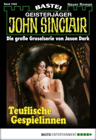 Title: John Sinclair 1522: Teuflische Gespielinnen, Author: Jason Dark