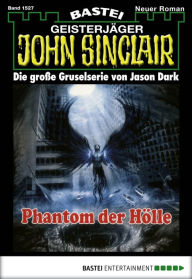 Title: John Sinclair 1527: Phantom der Hölle (1. Teil), Author: Jason Dark