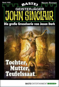 Title: John Sinclair 1529: Tochter, Mutter, Teufelssaat, Author: Jason Dark