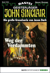 Title: John Sinclair 1534: Weg der Verdammten, Author: Jason Dark