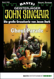 Title: John Sinclair 1536: Ghoul-Parade, Author: Jason Dark