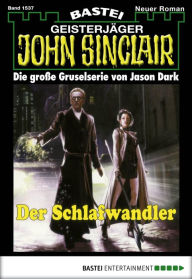 Title: John Sinclair 1537: Der Schlafwandler, Author: Jason Dark