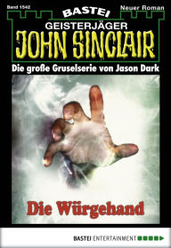 Title: John Sinclair 1542: Die Würgehand, Author: Jason Dark