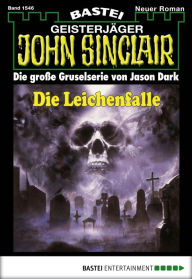 Title: John Sinclair 1546: Die Leichenfalle, Author: Jason Dark