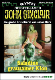 Title: John Sinclair 1555: Saladins grausamer Klon, Author: Jason Dark