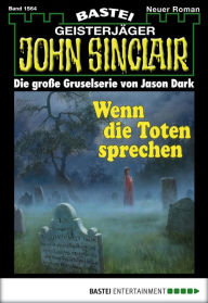 Title: John Sinclair 1564: Wenn die Toten sprechen, Author: Jason Dark