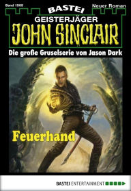 Title: John Sinclair - Folge 1565: Feuerhand, Author: Jason Dark