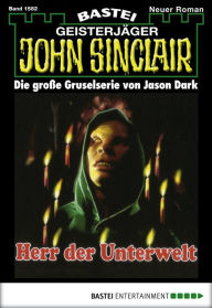 Title: John Sinclair 1582: Herr der Unterwelt, Author: Jason Dark