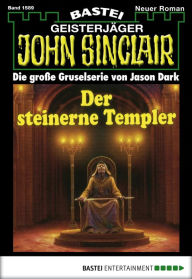 Title: John Sinclair 1589: Der steinerne Templer, Author: Jason Dark