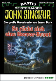 Title: John Sinclair 1599: So rächt sich eine Horror-Braut, Author: Jason Dark