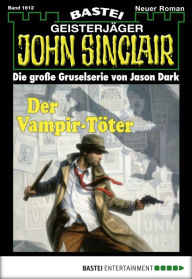 Title: John Sinclair - Folge 1612: Der Vampir-Töter (1. Teil), Author: Jason Dark