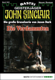 Title: John Sinclair 1621: Die Verdammten, Author: Jason Dark