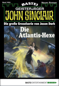 Title: John Sinclair - Folge 1624: Die Atlantis-Hexe, Author: Jason Dark