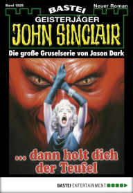 Title: John Sinclair - Folge 1625: ... dann holt dich der Teufel, Author: Jason Dark